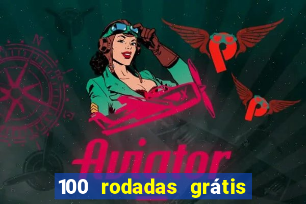 100 rodadas grátis no cadastro